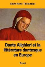 Dante Alighieri Et La Littérature Dantesque En Europe