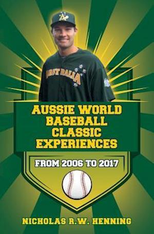 Aussie World Baseball Classic Experiences from 2006 to 2017