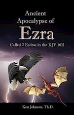 Ancient Apocalypse of Ezra: Called 2 Esdras in the KJV 1611 