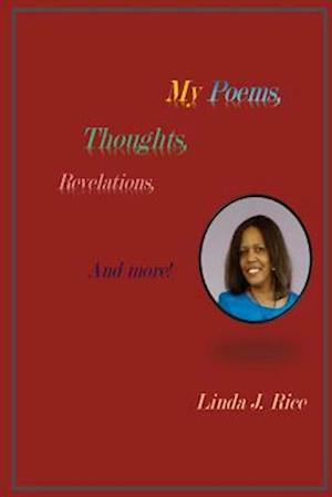 My Poems, Thoughts, Revelations and More