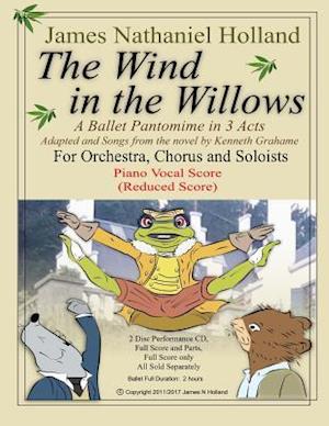 The Wind in the Willows: A Ballet Pantomime in Three Acts: Piano Vocal Score