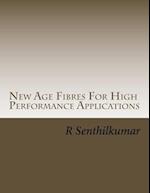 New Age Fibres for High Performance Applications