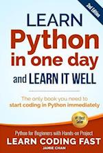Learn Python in One Day and Learn It Well (2nd Edition): Python for Beginners with Hands-on Project. The only book you need to start coding in Python 