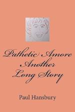 Pathetic Amore Another Long Story