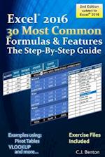 Excel 2016 the 30 Most Common Formulas & Features - The Step-By-Step Guide