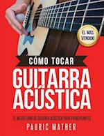 Cómo Tocar Guitarra Acu&#769;stica