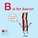 B Is for Bacon Alphabet Book