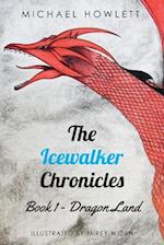 The Icewalker Chronicles Book 1 - Dragon Land