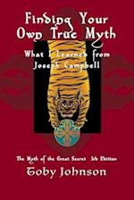 Finding Your Own True Myth: What I Learned from Joseph Campbell: The Myth of the Great Secret III 