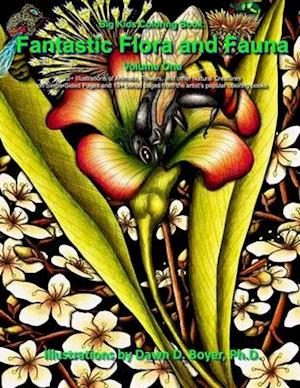 Big Kids Coloring Book: Fantastic Flora and Fauna: Volume One