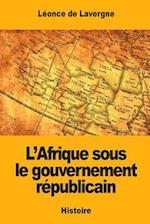 L'Afrique Sous Le Gouvernement Republicain
