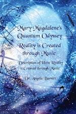 Mary Magdalene's Quantum Odyssey - Reality is Created through Music