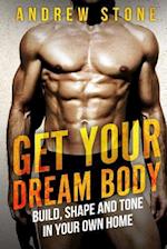 Get Your Dream Body Build, Shape and Tone in Your Own Home