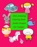 First Amazing Coloring Book Jumbo Images for Toddler