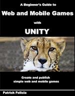 A Beginner's Guide to Web and Mobile Games with Unity
