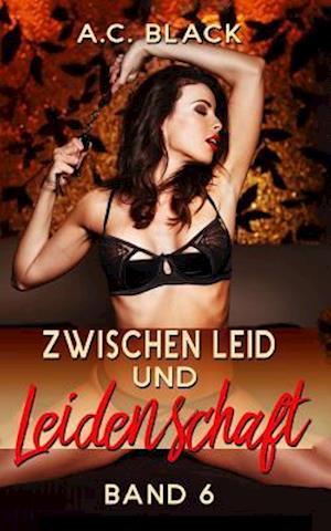 Zwischen Leid und Leidenschaft - 6