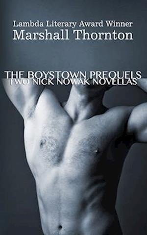 The Boystown Prequels: Two Nick Nowak Novellas