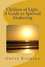 Children of Light. a Guide to Spiritual Awakening
