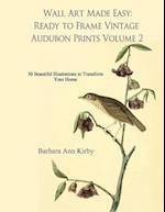 Wall Art Made Easy: Ready to Frame Vintage Audubon Prints Volume 2: 30 Beautiful Illustrations to Transform Your Home 