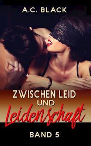 Zwischen Leid und Leidenschaft - 5