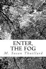 Enter, the Fog