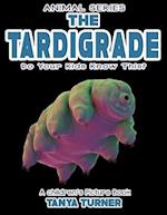 THE TARDIGRADE Do Your Kids Know This?