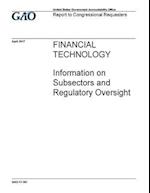 Financial Technology, Information on Subsectors and Regulatory Oversight