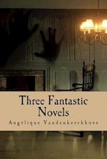 Three Fantastic Novels