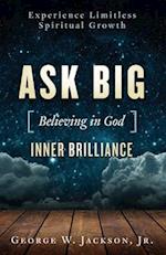 Ask Big [Believing in God] Inner Brilliance