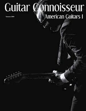 Guitar Connoisseur - American Guitars I - Summer 2016