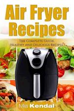 The Air Fryer Cookbook. the Complete Guide