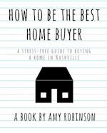 How to Be the Best Home Buyer in Nashville