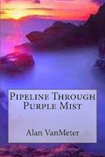 Pipeline Through Purple Mist
