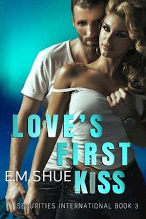 Love's First Kiss: A Securities International Novel