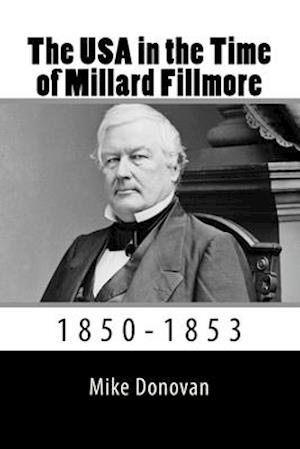 The USA in the Time of Millard Fillmore