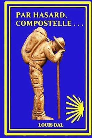 Compostelle, Par Hasard . . .