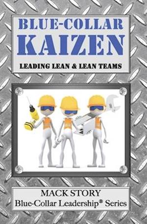 Blue-Collar Kaizen: Leading Lean & Lean Teams