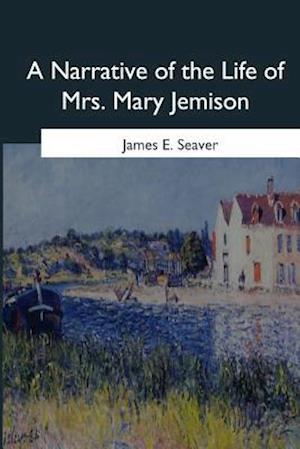 A Narrative of the Life of Mrs. Mary Jemison