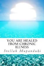 You Are Healed from Chronic Illness