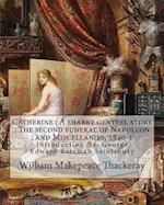 Catherine; A Shabby Genteel Story; The Second Funeral of Napoleon; And Miscellanies, 1840-1 by