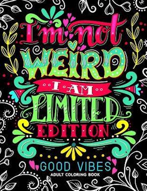 I'm Not Weird I Am Limited Edition