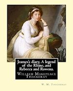 Jeames's Diary, a Legend of the Rhine, and Rebecca and Rowena. by