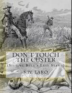 Don't Touch The custer