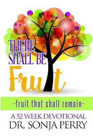 There Shall Be Fruit