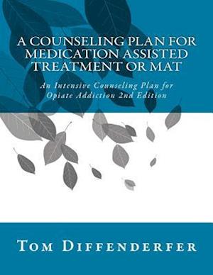 A Counseling Plan for Medication Assisted Treatment or Mat