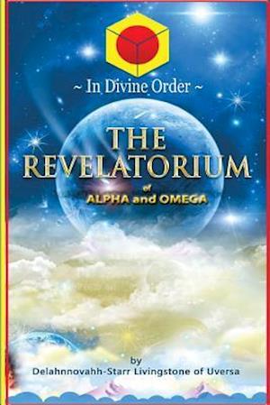 The Revelatorium of Alpha and Omega