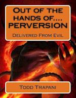 Out of the hands of.... PERVERSION