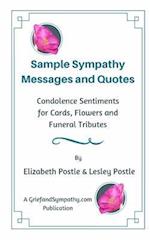 Sample Sympathy Messages and Quotes: Condolence Sentiments for Cards, Flowers and Funeral Tributes 