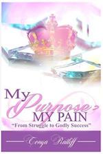 My Purpose Was >my Pain