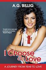 I Choose Love!: A Journey from Fear to Love 